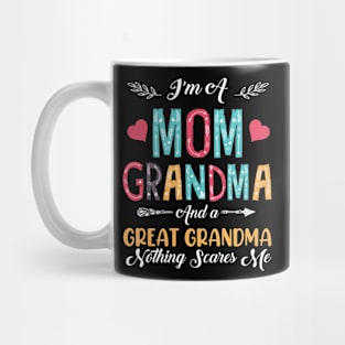 I'm A Mom Grandma And A Great Grandma Nothing Scares Me Mug